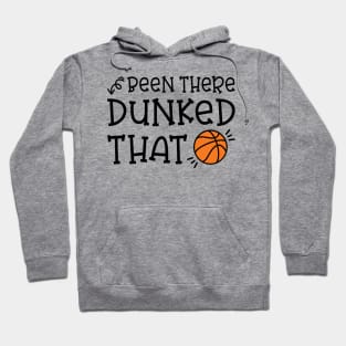 Been There Dunked That Basketball Boys Girls Cute Funny Hoodie